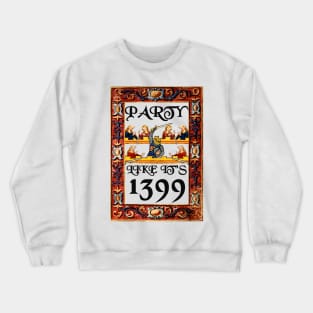 Party Like It's 1399 Crewneck Sweatshirt